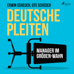 Deutsche Pleiten - Manager im Größen-Wahn (Ungekürzt)