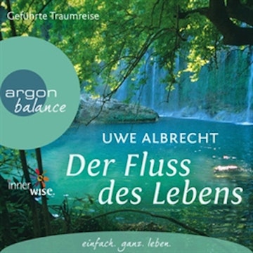 Der Fluss des Lebens - Eine meditative Traumreise