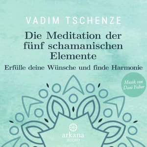 Die Meditation der fünf schamanischen Elemente