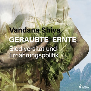 Geraubte Ernte - Biodiversität und Ernährungspolitik