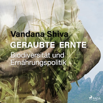 Geraubte Ernte - Biodiversität und Ernährungspolitik