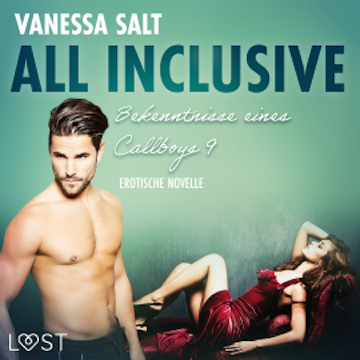 All inclusive – Bekenntnisse eines Callboys 9 - Erotische Novelle