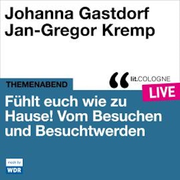 Fühlt euch wie zu Hause! - lit.COLOGNE live (ungekürzt)