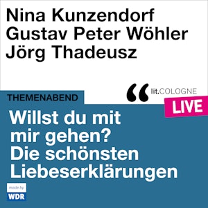 Willst du mit mir gehen? Die schönsten Liebeserklärungen - lit.COLOGNE live (ungekürzt)