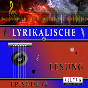 Lyrikalische Lesung Episode 19