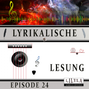 Lyrikalische Lesung Episode 24