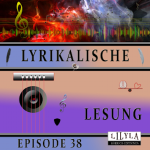 Lyrikalische Lesung Episode 38