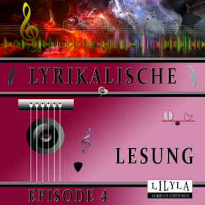 Lyrikalische Lesung Episode 4