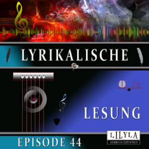 Lyrikalische Lesung Episode 44