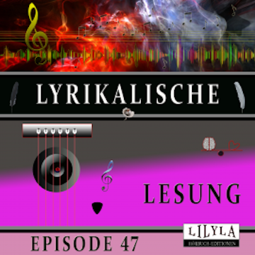 Lyrikalische Lesung Episode 47