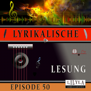 Lyrikalische Lesung Episode 50