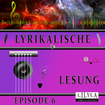 Lyrikalische Lesung Episode 6