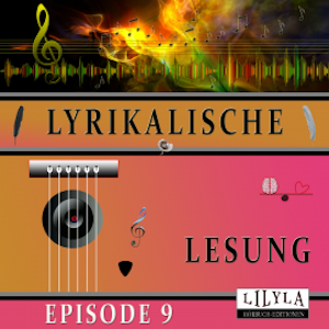 Lyrikalische Lesung Episode 9