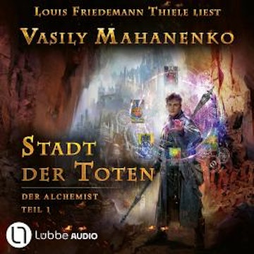 Stadt der Toten - Der Alchemist, Teil 1 (ungekürzt) audiobook, Vasily Mahanenko