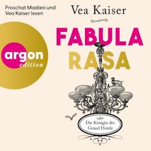 Fabula Rasa oder Die Königin des Grand Hotels (Ungekürzte Lesung), Vea Kaiser
