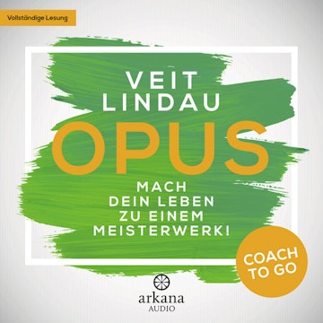 OPUS - Mach dein Leben zu einem Meisterwerk!