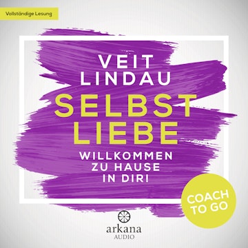 Coach to go Selbstliebe: Willkommen zu Hause in dir! (Coach to go 4)