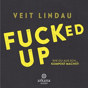 Fucked up - Wie du aus Sch… Kompost machst!