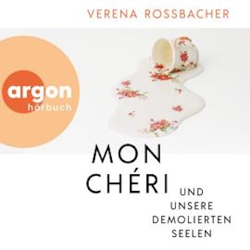 Mon Chéri und unsere demolierten Seelen (Ungekürzte Autorinnenlesung)