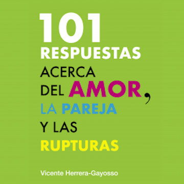 101 Respuestas acerca del amor, la pareja y la ruptura