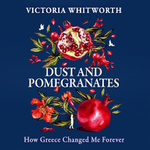 Dust and Pomegranates, Victoria Whitworth