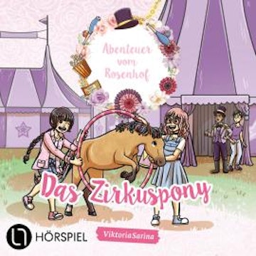 ViktoriaSarina, Folge 3: Das Zirkuspony - Abenteuer vom Rosenhof audiobook, ViktoriaSarina
