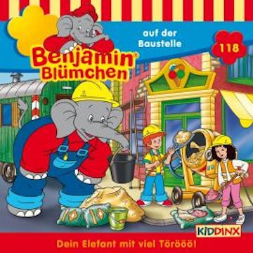 Benjamin Blümchen, Folge 118: Benjamin auf der Baustelle