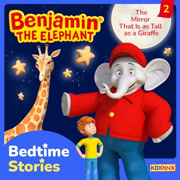 Benjamin the Elephant, Bedtime Stories, Episode 2: The Mirror That Is as Tall as a Giraffe, Vincent Andreas