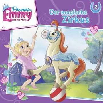 Prinzessin Emmy und ihre Pferde, Folge 2: Der magische Zirkus