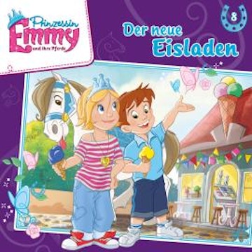 Prinzessin Emmy und ihre Pferde, Folge 8: Der neue Eisladen