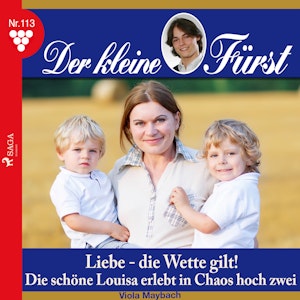 Der kleine Fürst 113: Liebe - die Wette gilt! Die schöne Louisa erlebt in Chaos hoch zwei