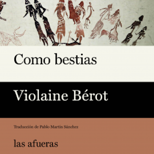 Como bestias, Violaine Bérot