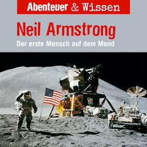 Abenteuer & Wissen, Neil Armstrong - Der Erste Mensch auf dem Mond