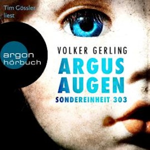 Argusaugen - Sondereinheit 303 - Saskia-Wilkens-Reihe, Band 2 (Ungekürzte Lesung)