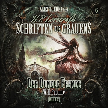 H. P. Lovecrafts Schriften des Grauens - Folge 6: Der dunkle Fremde