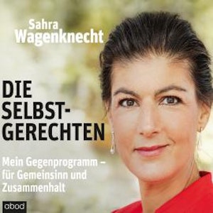 Die Selbstgerechten, Wagenknecht Sahra