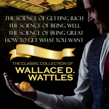 The Classic Collection of Wallace D. Wattles