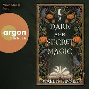A Dark and Secret Magic (Ungekürzte Lesung), Wallis Kinney