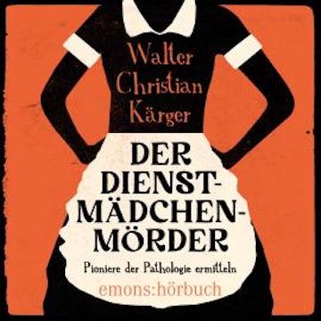 Der Dienstmädchenmörder (Ungekürzt)