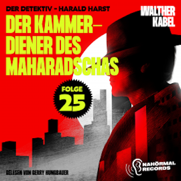 Der Kammerdiener des Maharadschas (Der Detektiv-Harald Harst, Folge 25)