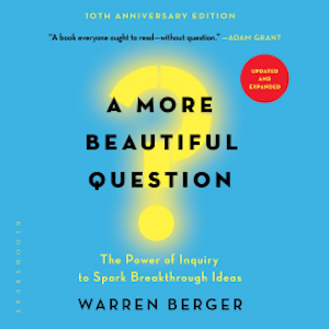 A More Beautiful Question, Warren Berger