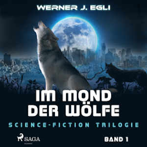 Im Mond der Wölfe - Science-Fiction Trilogie, Band 1 (Ungekürzt)