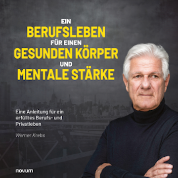 Ein Berufsleben für einen gesunden Körper und mentale Stärke audiobook, Werner Krebs