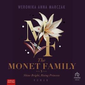 The Monet Family - Shine Bright, Rising Princess, Weronika Anna Marczak