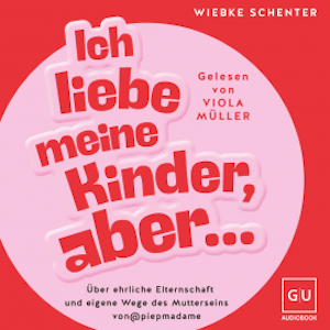 Ich liebe meine Kinder, aber ..., Wiebke Schenter