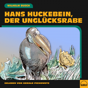 Hans Huckebein, der Unglücksrabe