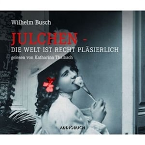 Julchen - Die Welt ist recht pläsierlich