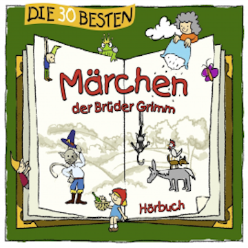 Die 30 besten Märchen der Brüder Grimm audiobook, Wilhelm Grimm