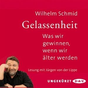 Gelassenheit - Was wir gewinnen, wenn wir älter werden