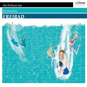 Freibad - Ein ganzer Sommer unter dem Himmel (Ungekürzt), Will Gmehling
